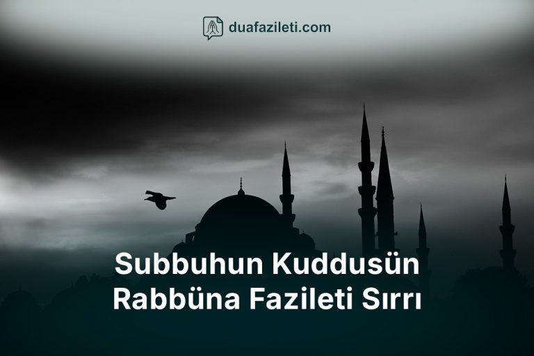 Subbuhun Kuddusün Rabbüna Fazileti Sırrı