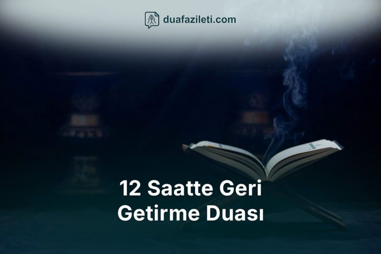 12 Saatte Geri Getirme Duası
