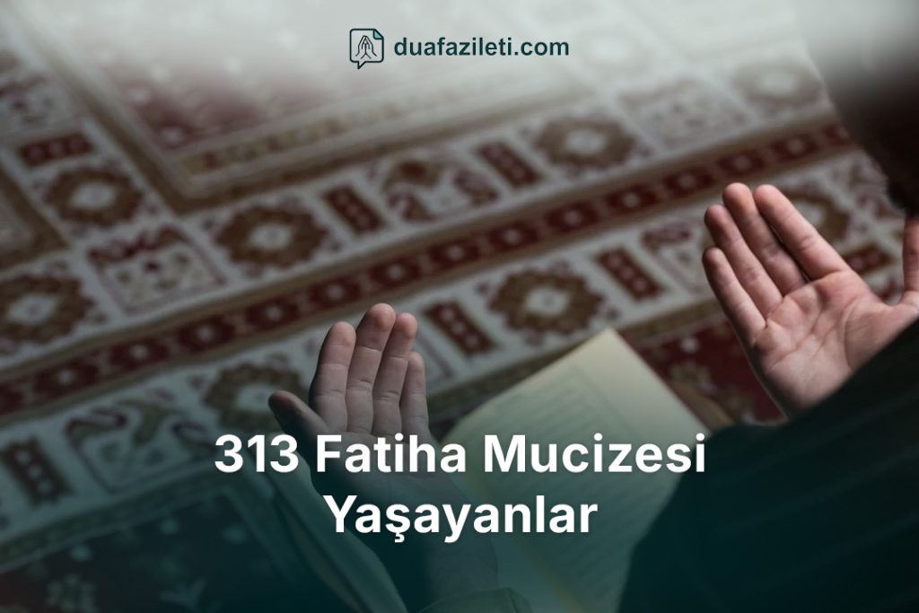 313 Fatiha Mucizesi Yaşayanlar