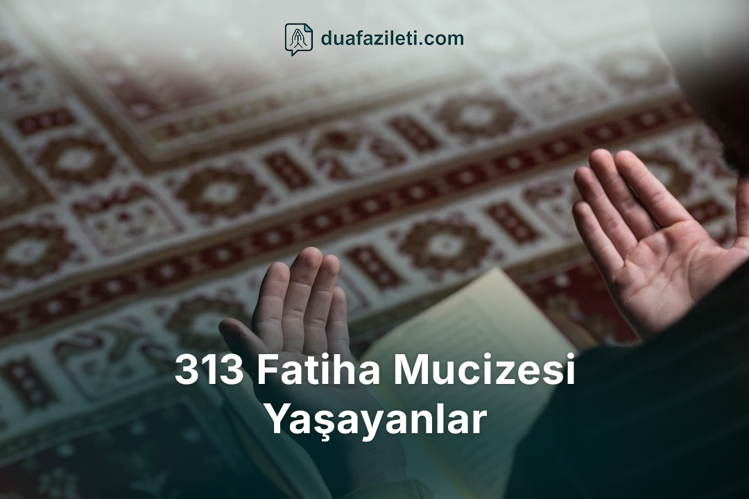 313 Fatiha Mucizesi Yaşayanlar