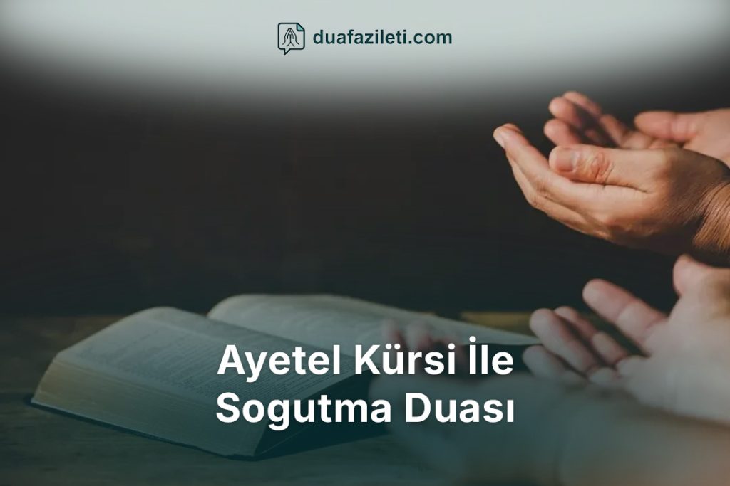 Ayetel Kürsi İle Sogutma Duası