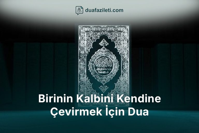 Birinin Kalbini Kendine Çevirmek İçin Dua