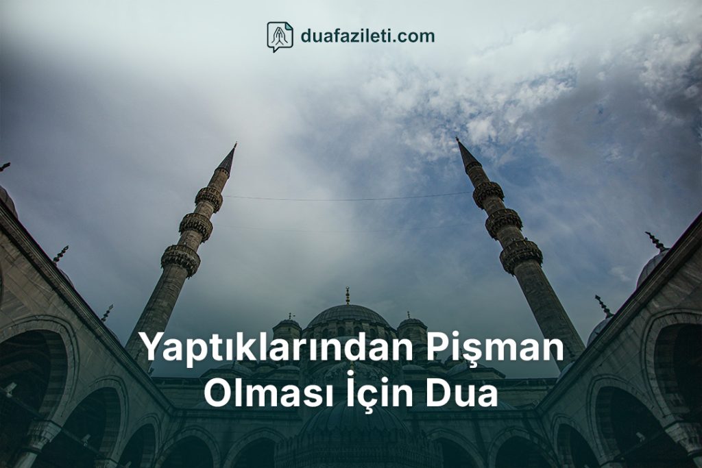Yaptıklarından Pişman Olması İçin Dua