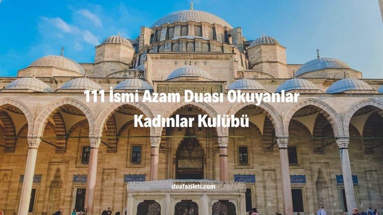 111 İsmi Azam Duası Okuyanlar Kadınlar Kulübü