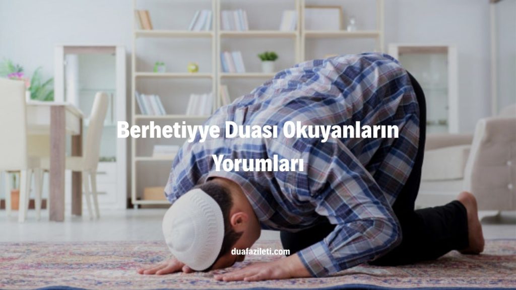 Berhetiyye Duası Okuyanların Yorumları