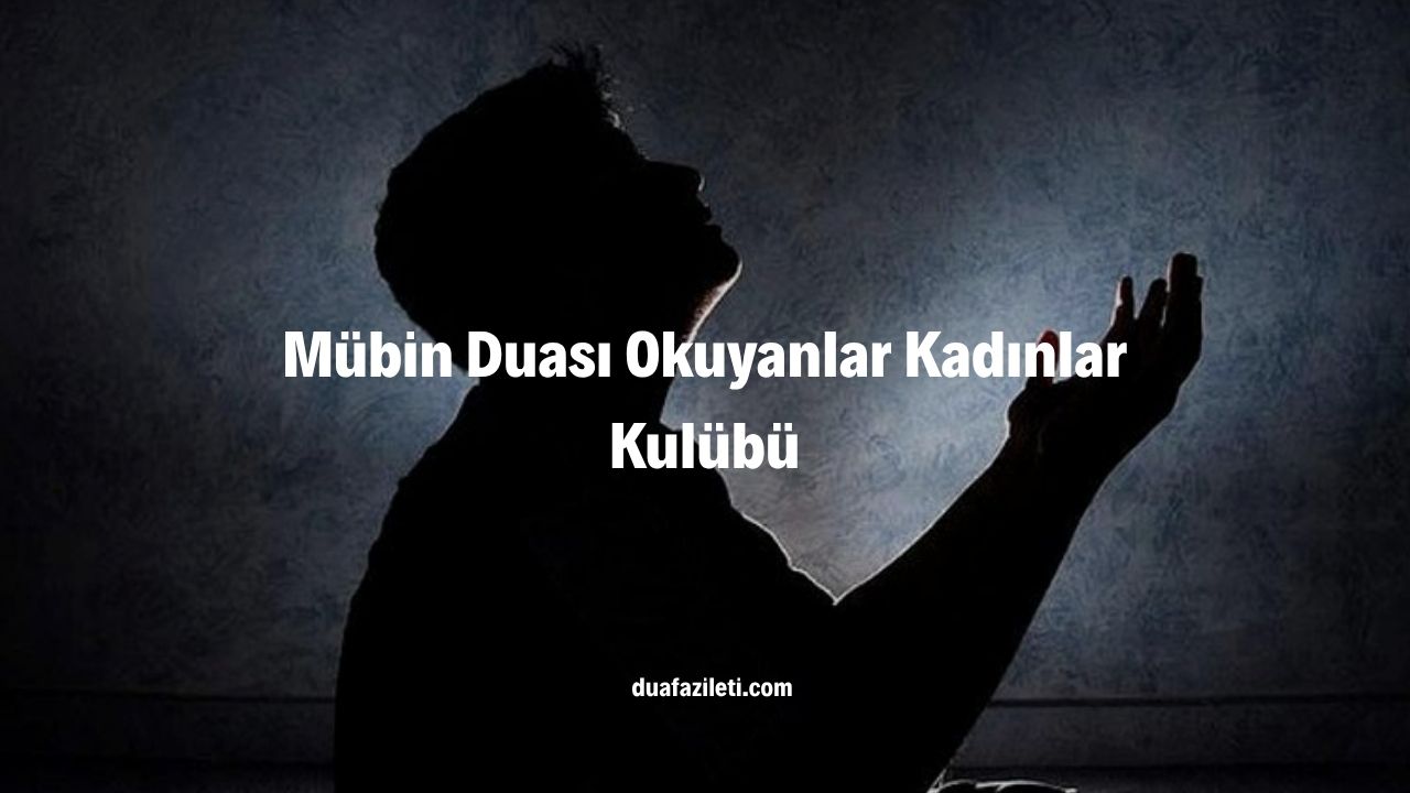 Mübin Duası Okuyanlar Kadınlar Kulübü