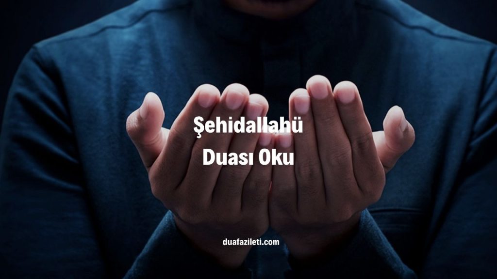 Şehidallahü Duası Oku