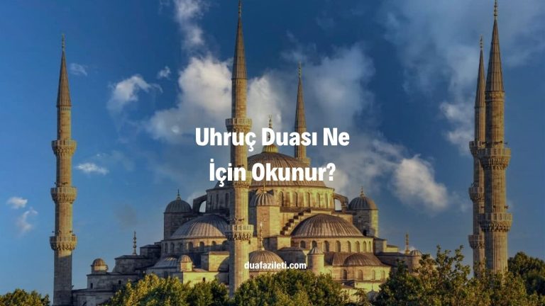 Uhruç Duası Ne İçin Okunur?
