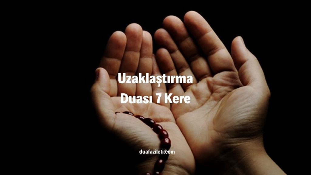 Uzaklaştırma Duası 7 Kere