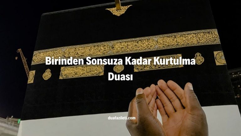 Birinden Sonsuza Kadar Kurtulma Duası