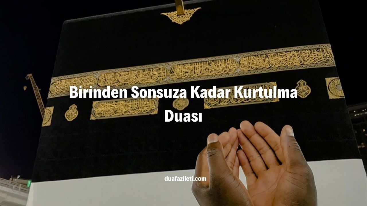 Birinden Sonsuza Kadar Kurtulma Duası
