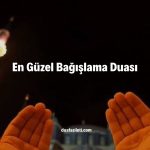 En Güzel Bağışlama Duası