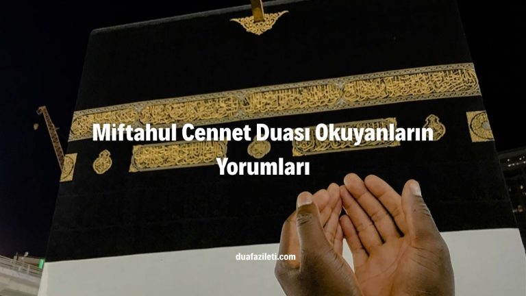 Miftahul Cennet Duası Okuyanların Yorumları