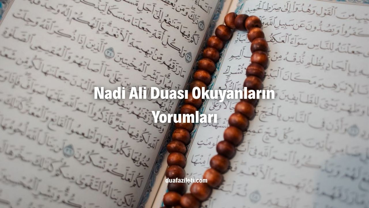 Nadi Ali Duası Okuyanların Yorumları