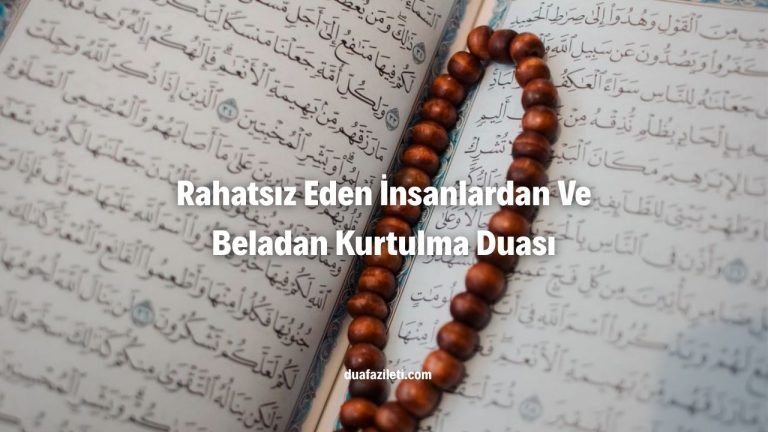 Rahatsız Eden İnsanlardan Ve Beladan Kurtulma Duası