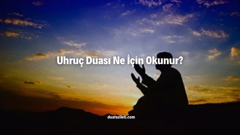 Uhruç Duası Ne İçin Okunur